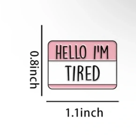 Hello I'm Tired Funny Pin - Picture 4 of 4